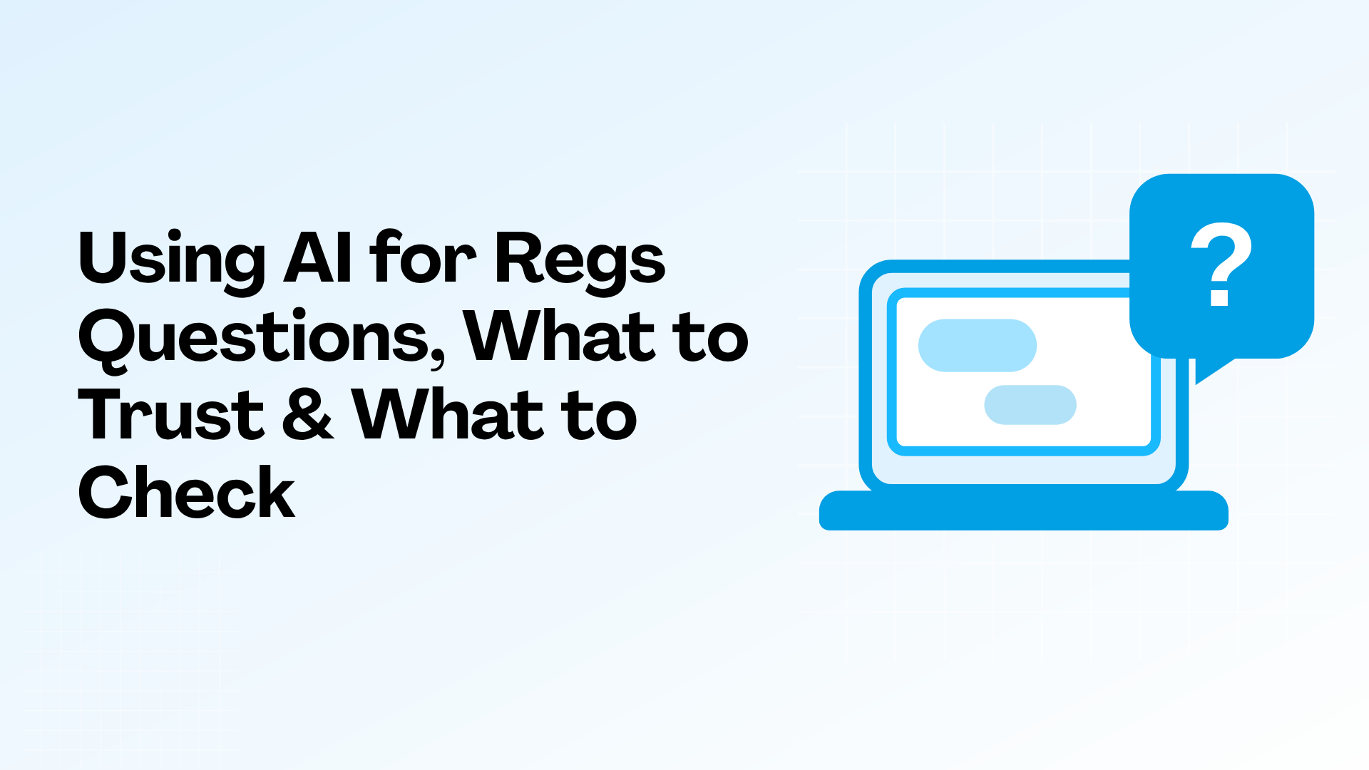 Using AI for Regs Questions - What to Trust and What to Check